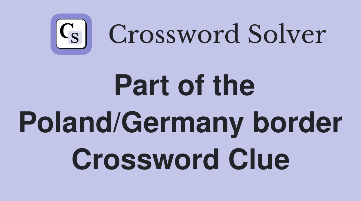 Part of the Poland/Germany border Crossword Clue
