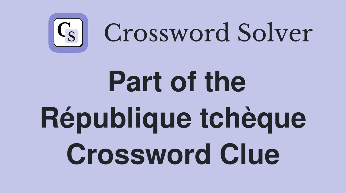 Part of the République tchèque Crossword Clue