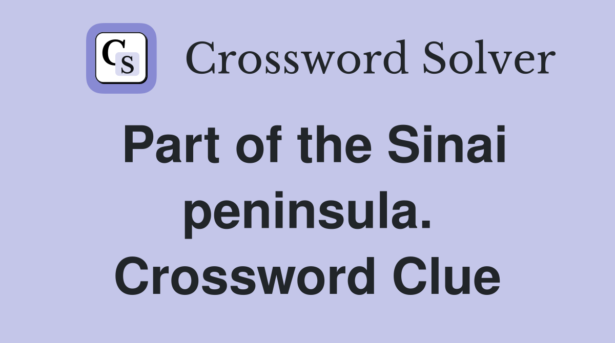 Part of the Sinai peninsula. Crossword Clue
