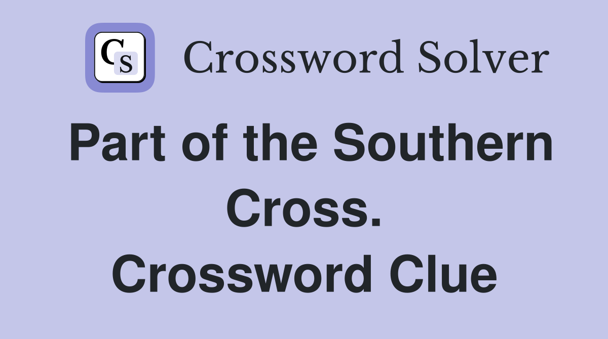 Part of the Southern Cross. Crossword Clue