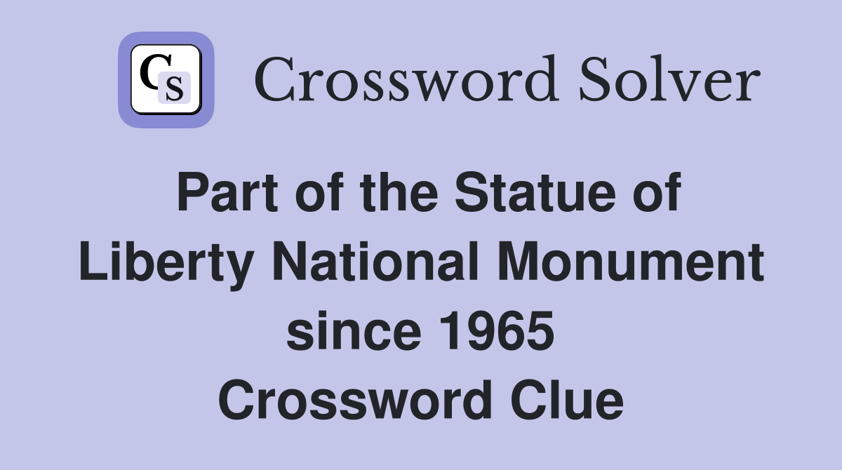 Part of the Statue of Liberty National Monument since 1965 Crossword Clue