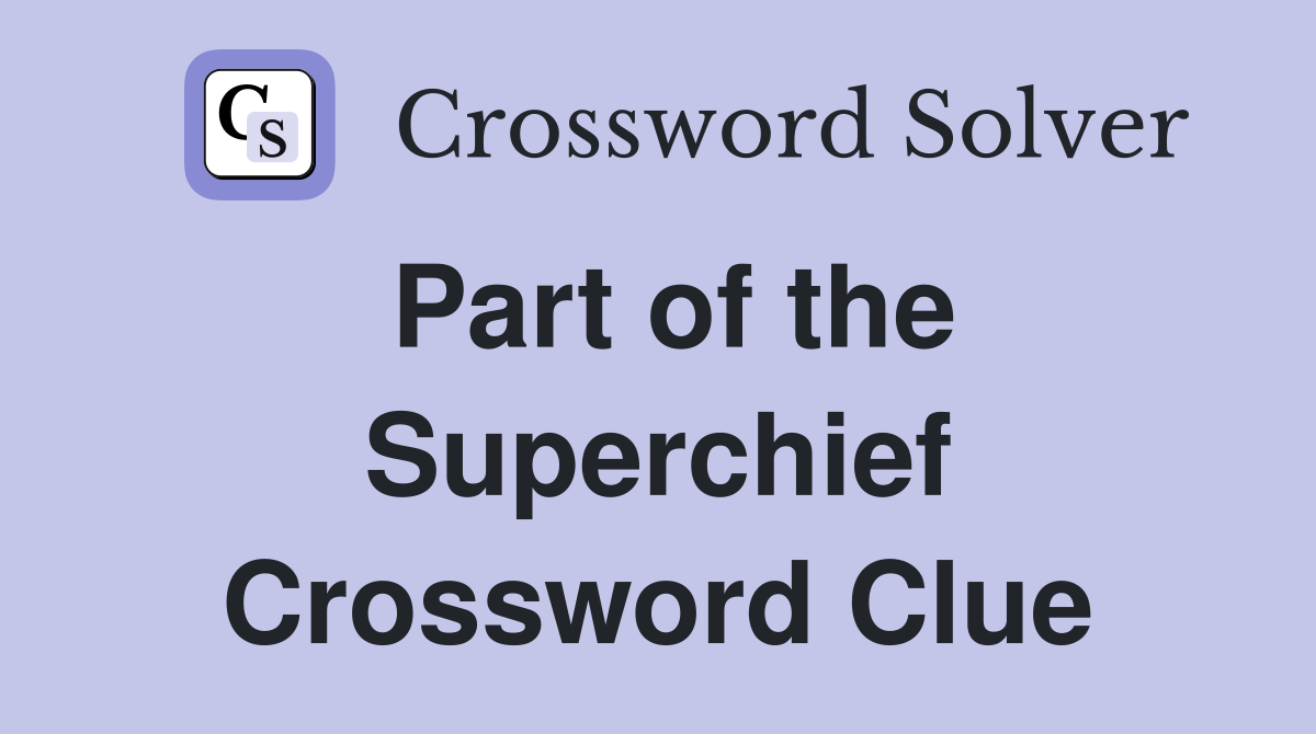 Part of the Superchief Crossword Clue