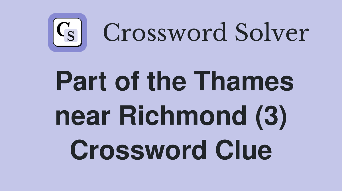 Part of the Thames near Richmond (3) Crossword Clue