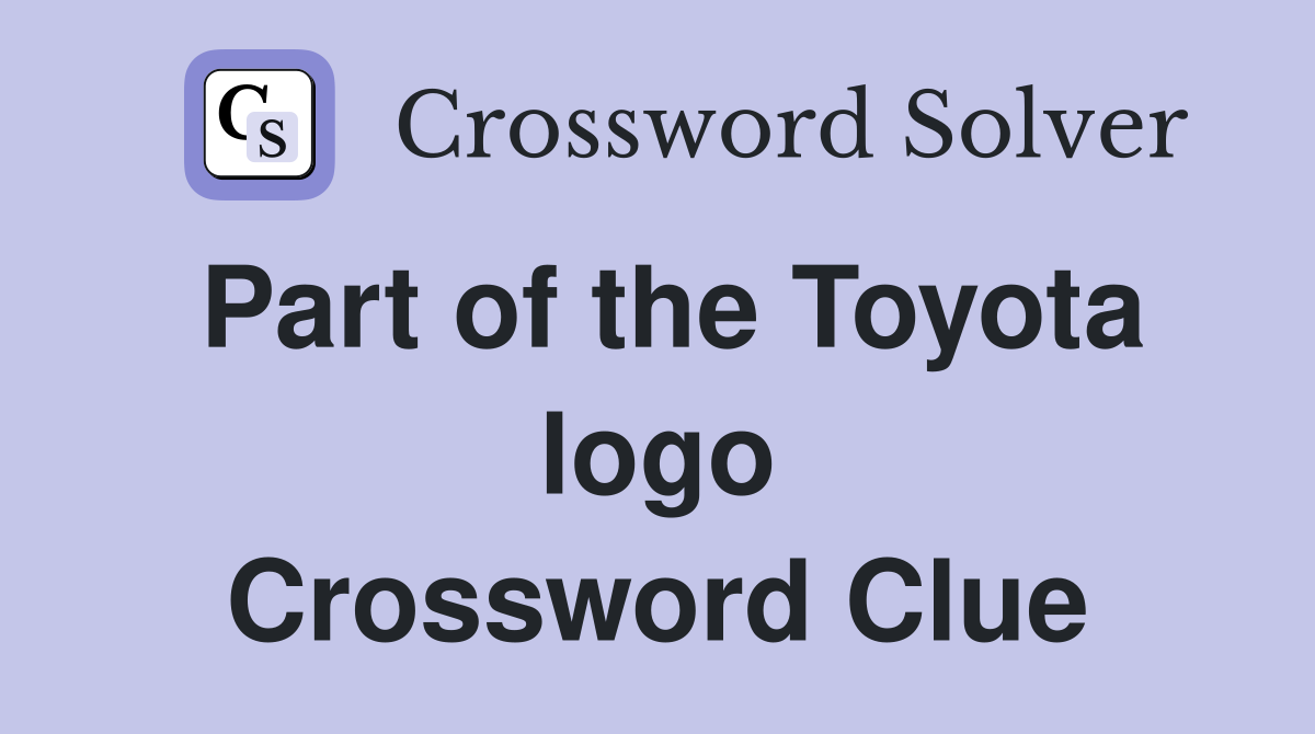 Part of the Toyota logo Crossword Clue
