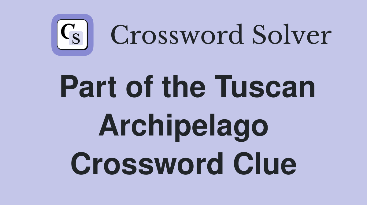 Part of the Tuscan Archipelago Crossword Clue