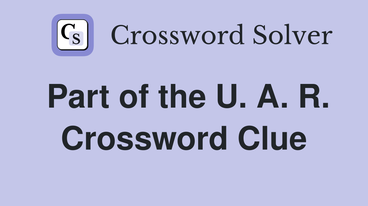 Part of the U. A. R. Crossword Clue