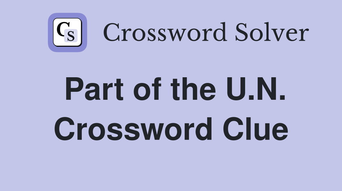Part of the U.N. Crossword Clue