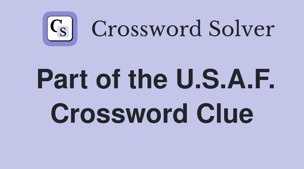 Part of the U.S.A.F. Crossword Clue