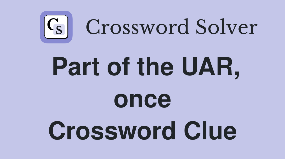 Part of the UAR, once Crossword Clue