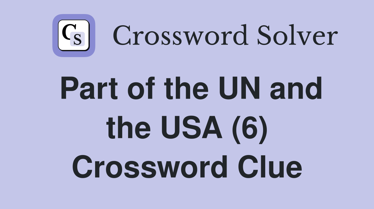 Part of the UN and the USA (6) Crossword Clue