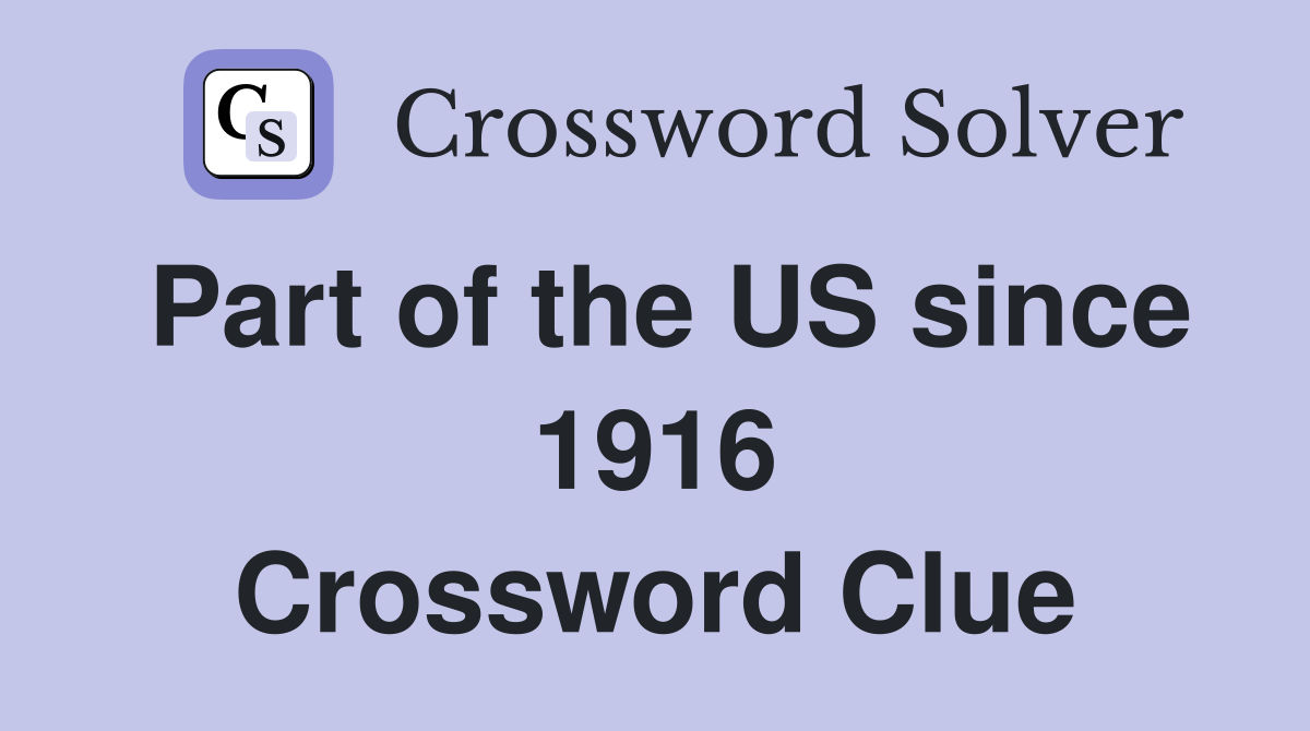 Part of the US since 1916 Crossword Clue