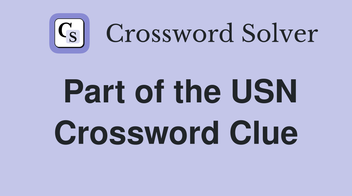 Part of the USN Crossword Clue