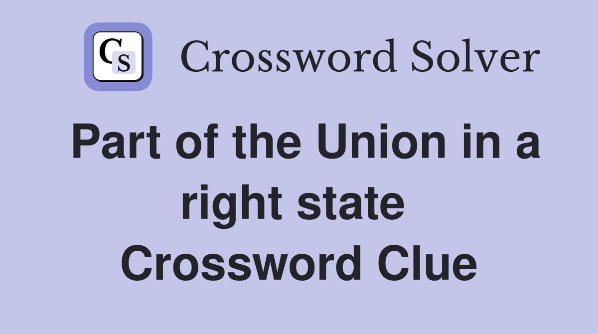 Part of the Union in a right state  Crossword Clue