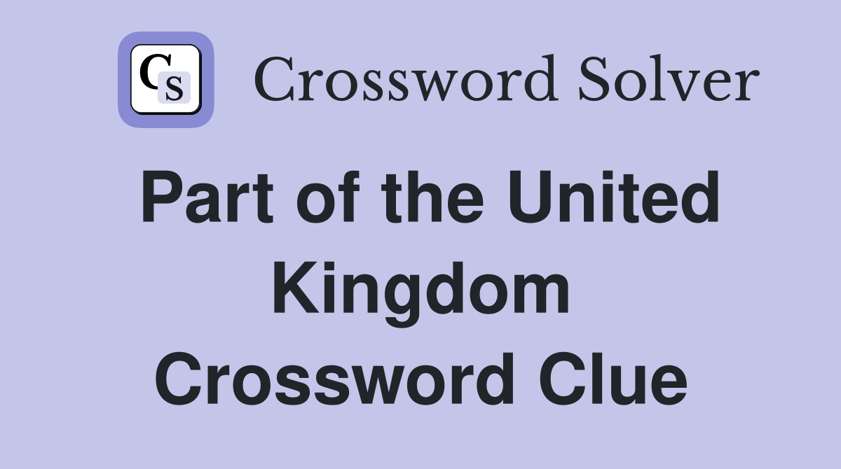 Part of the United Kingdom Crossword Clue