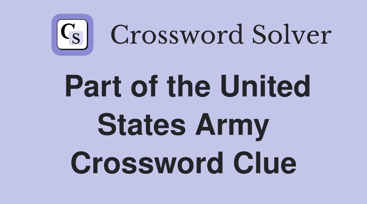 Part of the United States Army Crossword Clue