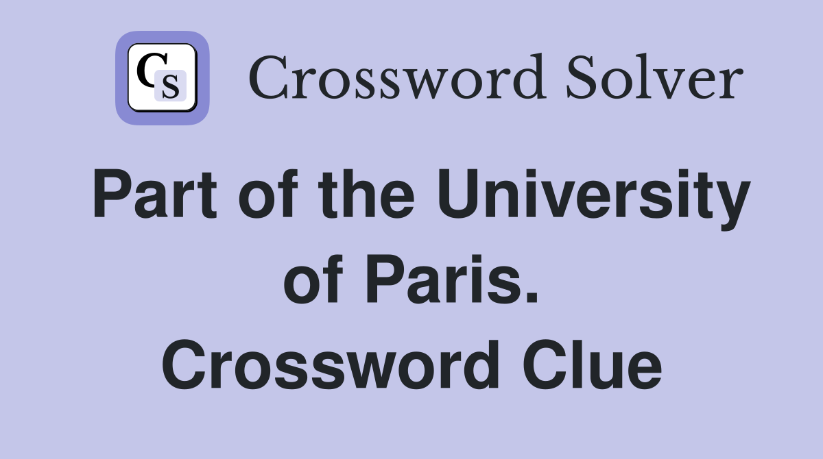 Part of the University of Paris. Crossword Clue