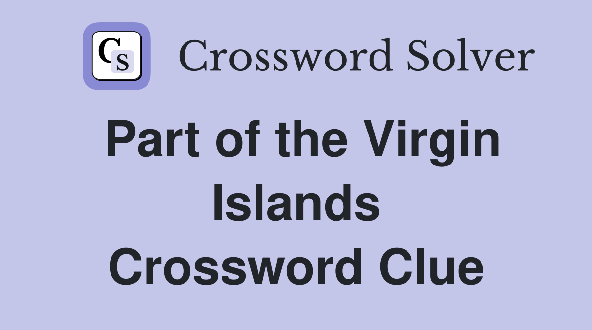 Part of the Virgin Islands Crossword Clue