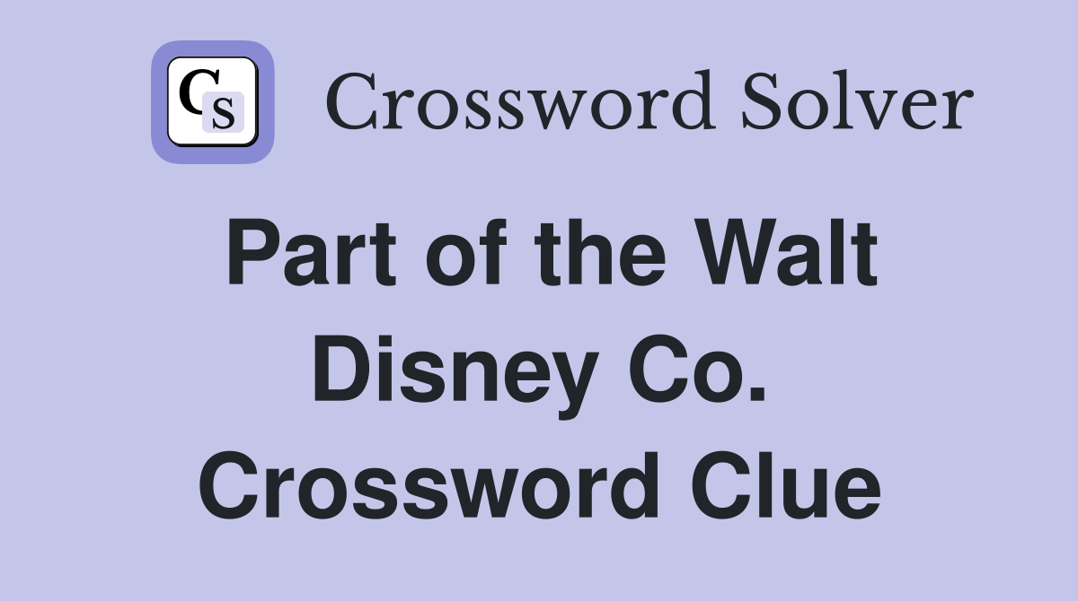 Part of the Walt Disney Co. Crossword Clue