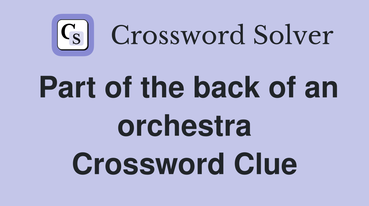 Part of the back of an orchestra Crossword Clue