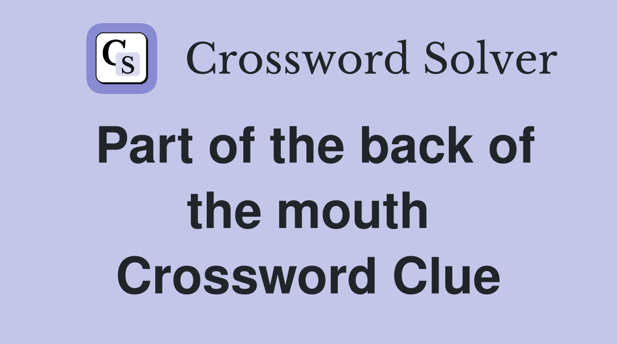 Part of the back of the mouth Crossword Clue