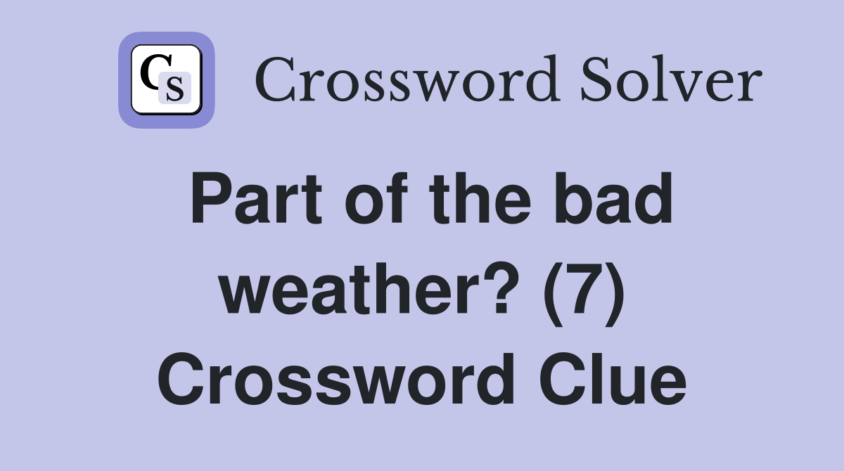 Part of the bad weather? (7) Crossword Clue
