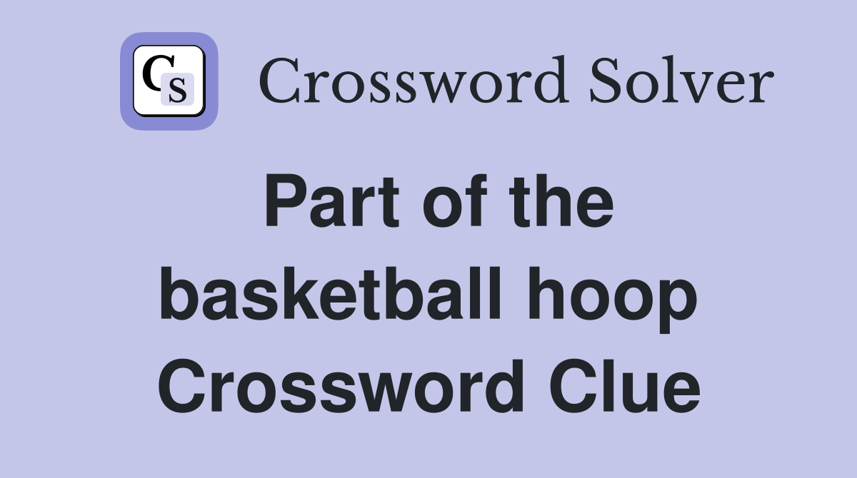 Part of the basketball hoop Crossword Clue