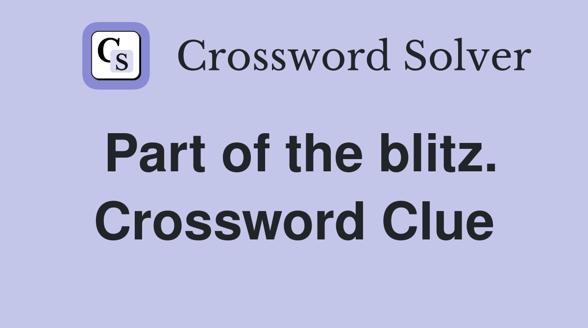 Part of the blitz. Crossword Clue