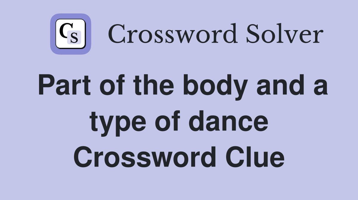 Part of the body and a type of dance Crossword Clue