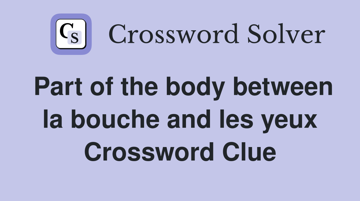 Part of the body between la bouche and les yeux Crossword Clue