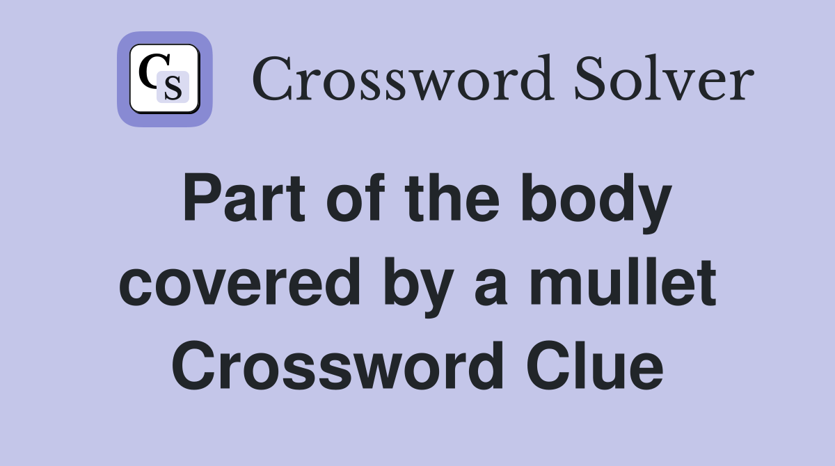 Part of the body covered by a mullet Crossword Clue