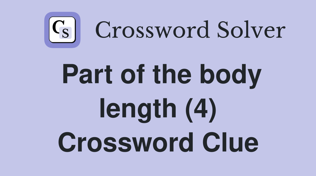 Part of the body length (4) Crossword Clue