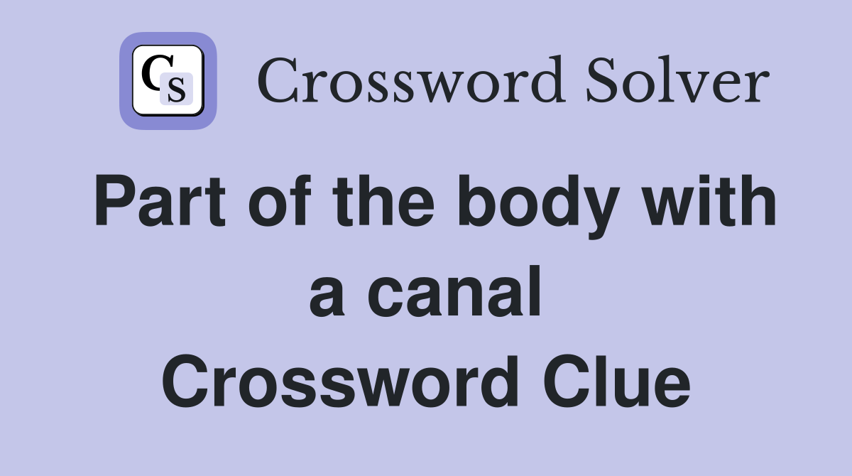 Part of the body with a canal Crossword Clue