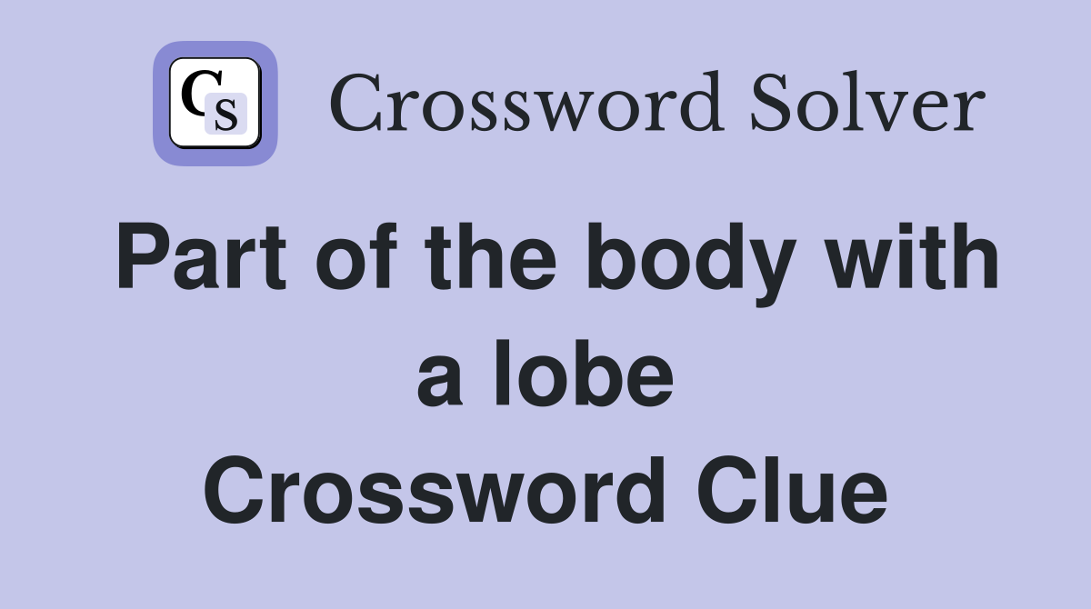 Part of the body with a lobe Crossword Clue