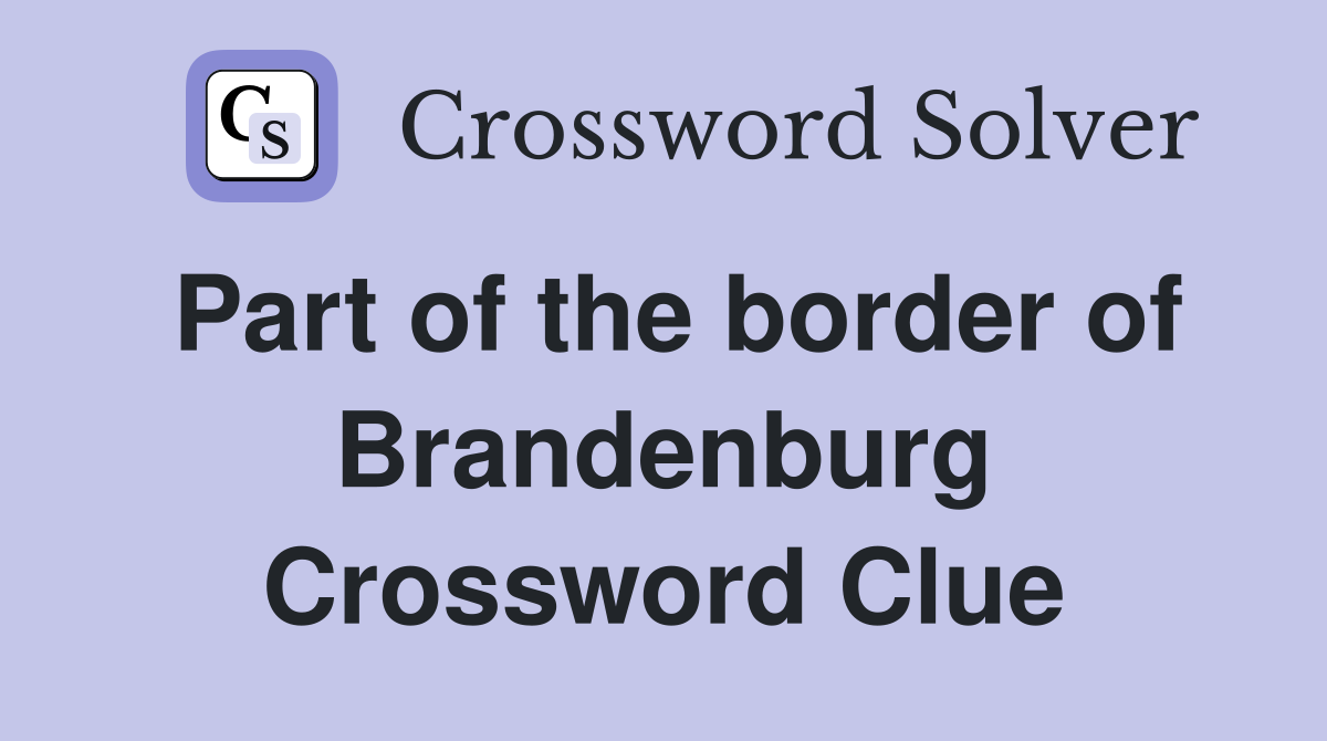 Part of the border of Brandenburg Crossword Clue