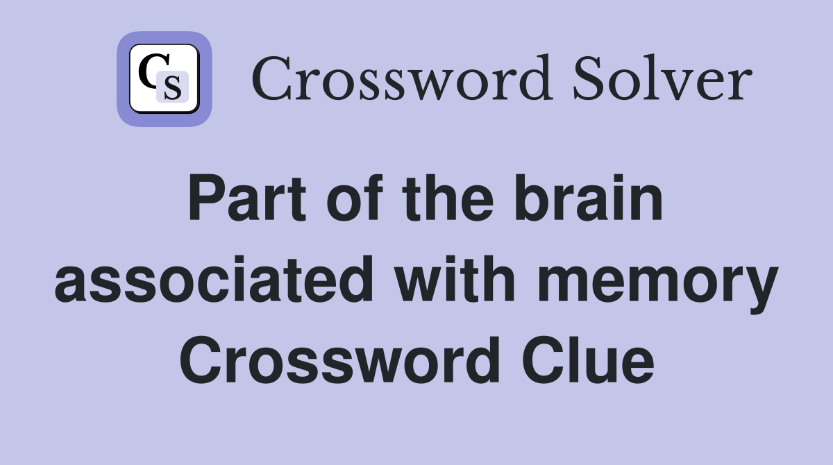 Part of the brain associated with memory Crossword Clue