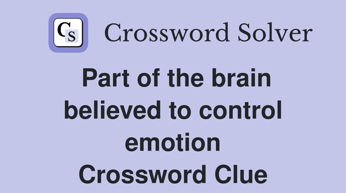Part of the brain believed to control emotion Crossword Clue