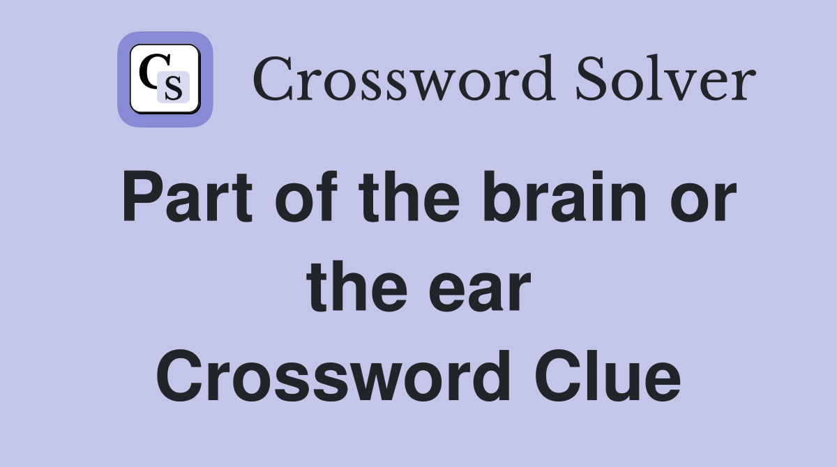 Part of the brain or the ear Crossword Clue