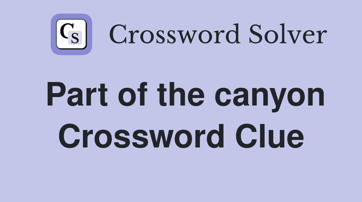 Part of the canyon Crossword Clue