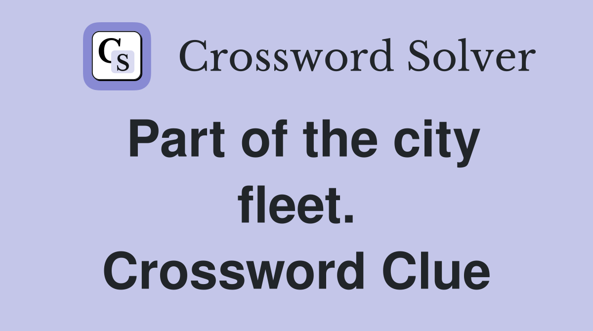 Part of the city fleet. Crossword Clue