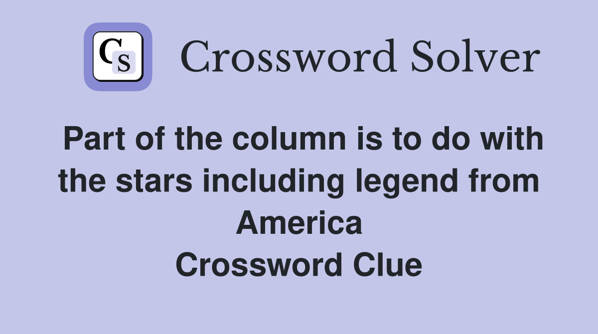 Part of the column is to do with the stars including legend from America Crossword Clue