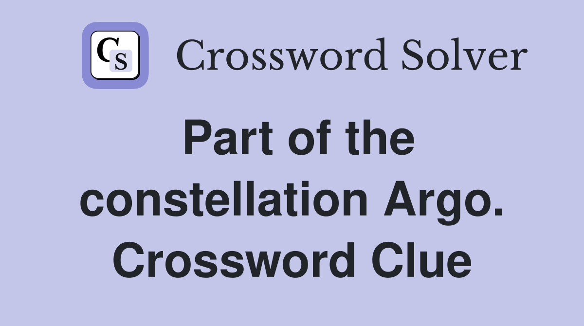 Part of the constellation Argo. Crossword Clue