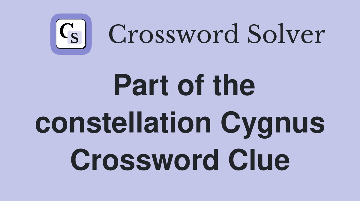 Part of the constellation Cygnus Crossword Clue