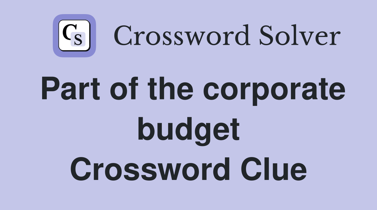 Part of the corporate budget Crossword Clue