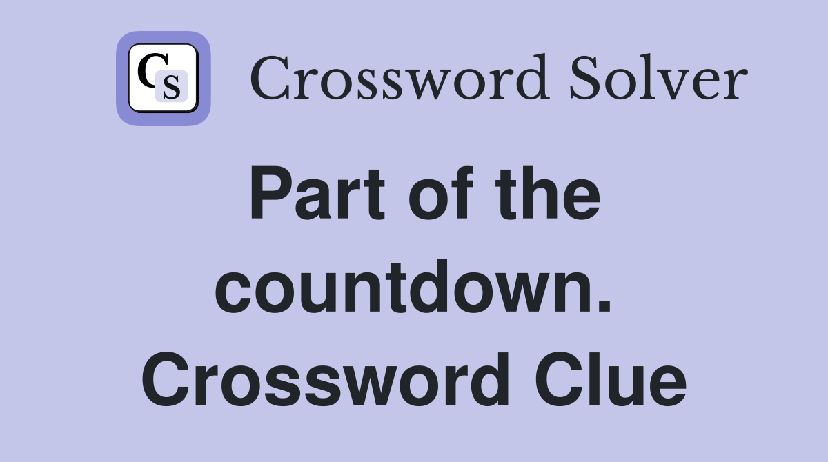 Part of the countdown. Crossword Clue