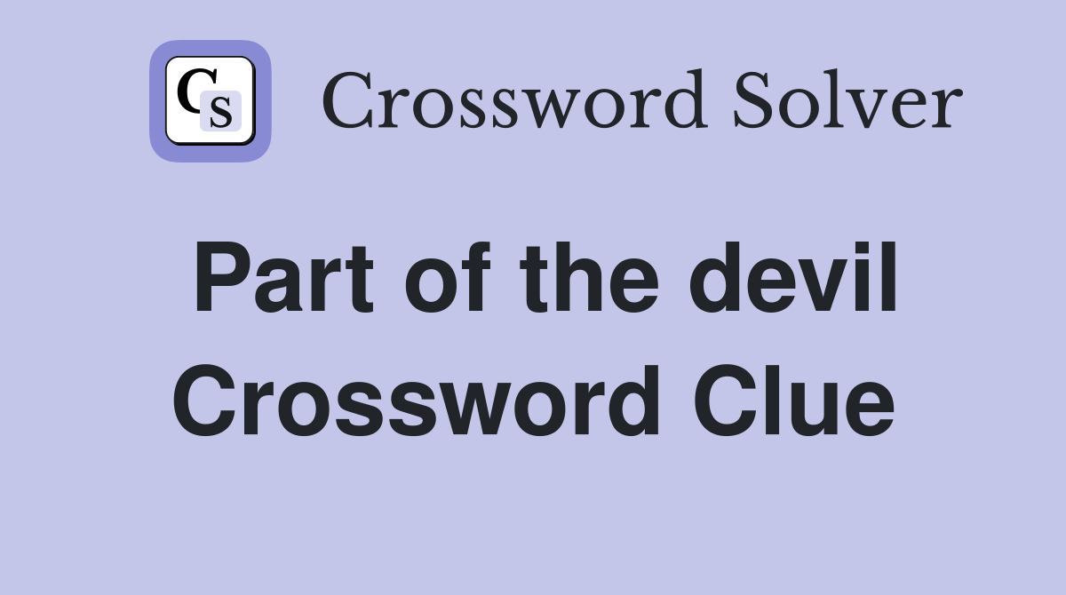 Part of the devil Crossword Clue