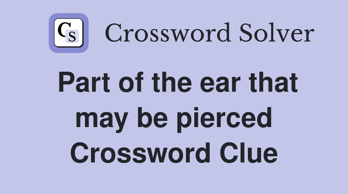 Part of the ear that may be pierced Crossword Clue