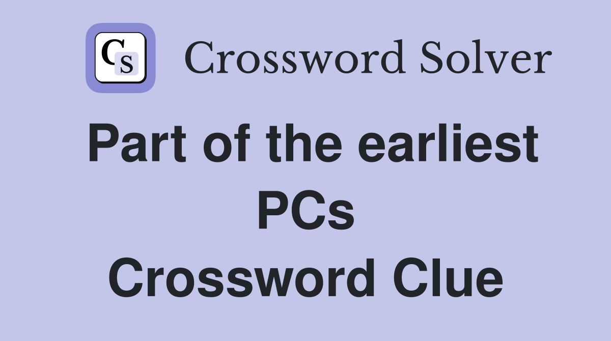 Part of the earliest PCs Crossword Clue