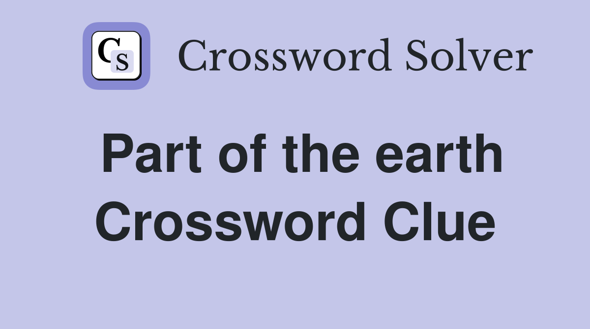 Part of the earth Crossword Clue