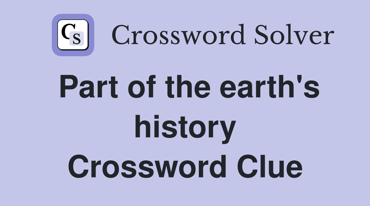 Part of the earth's history Crossword Clue