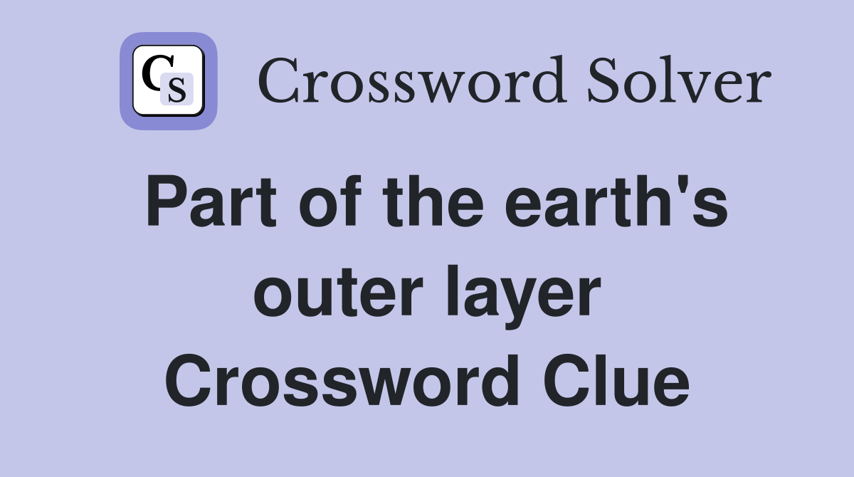Part of the earth's outer layer Crossword Clue